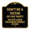 Signmission Dont Be A Victim of Car Theft! Do Not Leave Valuables Visible in Car, Black & Gold, BG-1818-24133 A-DES-BG-1818-24133 - alternate 1